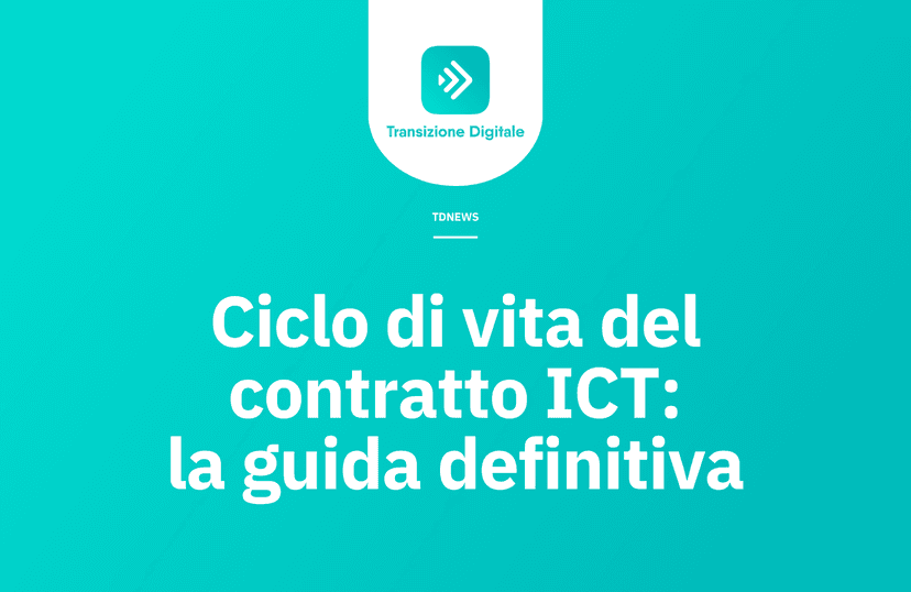 Ciclo di vita del contratto ICT: il vademecum definitivo