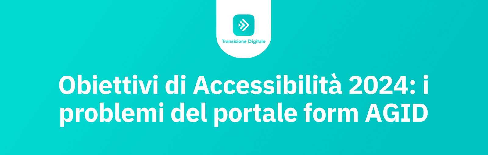 Obiettivi di accessibilità 2024: i problemi del portale Form AGID.